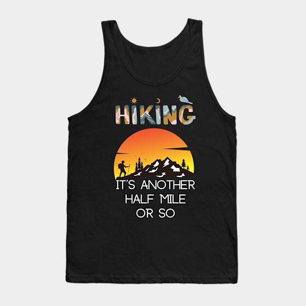 It's Another Half Mile Or So Hiking Tank Top by AM95